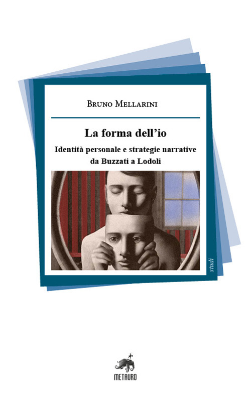 La forma dell'io. Identità personale e strategie narrative da Buzzati a Lodoli. Nuova ediz.