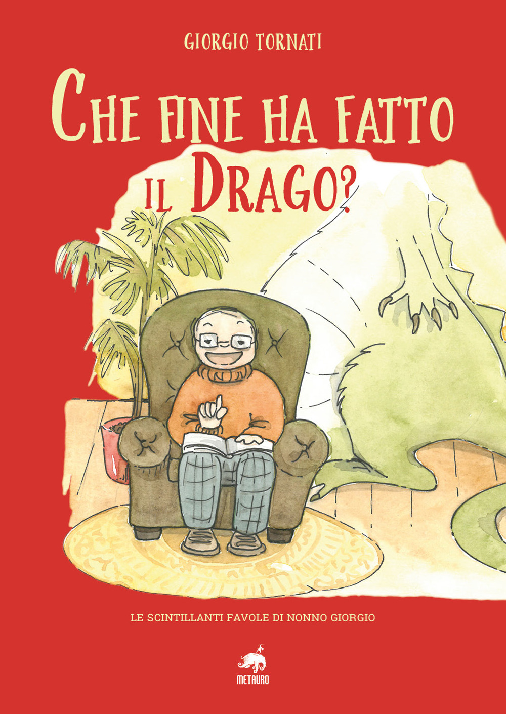 Che fine ha fatto il Drago? Le scintillanti favole di nonno Giorgio. Ediz. illustrata