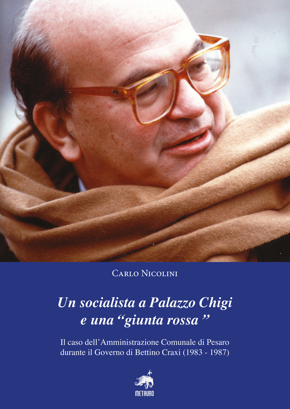 Un socialista a Palazzo Chigi e una «Giunta Rossa». Il caso dell'amministrazione comunale di Pesaro durante il governo di Bettino Craxi (1983-1987)