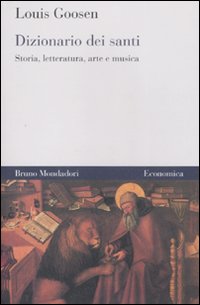 Dizionario dei santi. Storia, letteratura, arte e musica