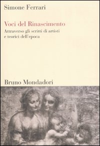 Voci del Rinascimento. Attraverso gli scritti di artisti e teorici dell'epoca