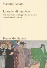 Le radici di una fede. Per una storia del rapporto fra moneta e credito in Occidente