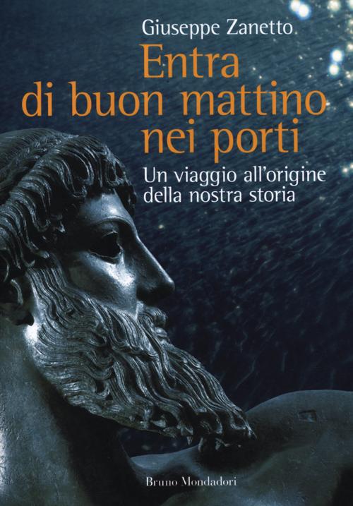 Entra di buon mattino nei porti. Un viaggio all'origine della nostra storia