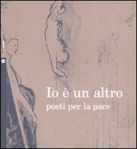 Io è un altro. Poeti per la pace. Con CD Audio