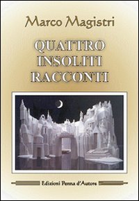 Quattro insoliti racconti