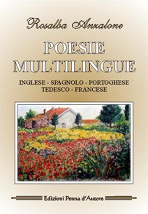 Poesie multilingue. Ediz. inglese, spagnola, portoghese, tedesca e francese