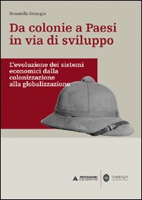 Da colonie a paesi in via di sviluppo. L'evoluzione dei sistemi economici dalla colonizzazione alla globalizzazione