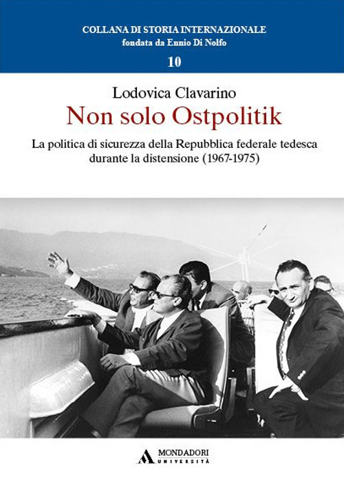 Non solo Ostpolitik. La politica di sicurezza della Repubblica federale tedesca durante la distensione (1967-1975)