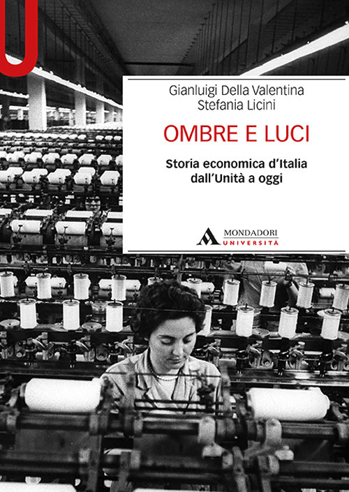 Ombre e luci. Storia economica d'Italia dall'Unità a oggi