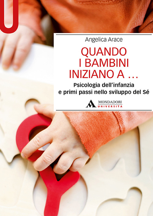 Quando i bambini iniziano a... Psicologia dell'infanzia e primi passi nello sviluppo del sé