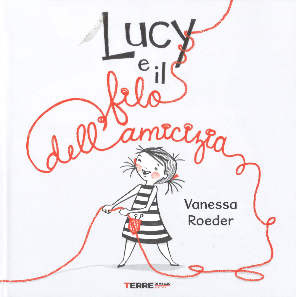 Lucy e il filo dell'amicizia. Ediz. a colori