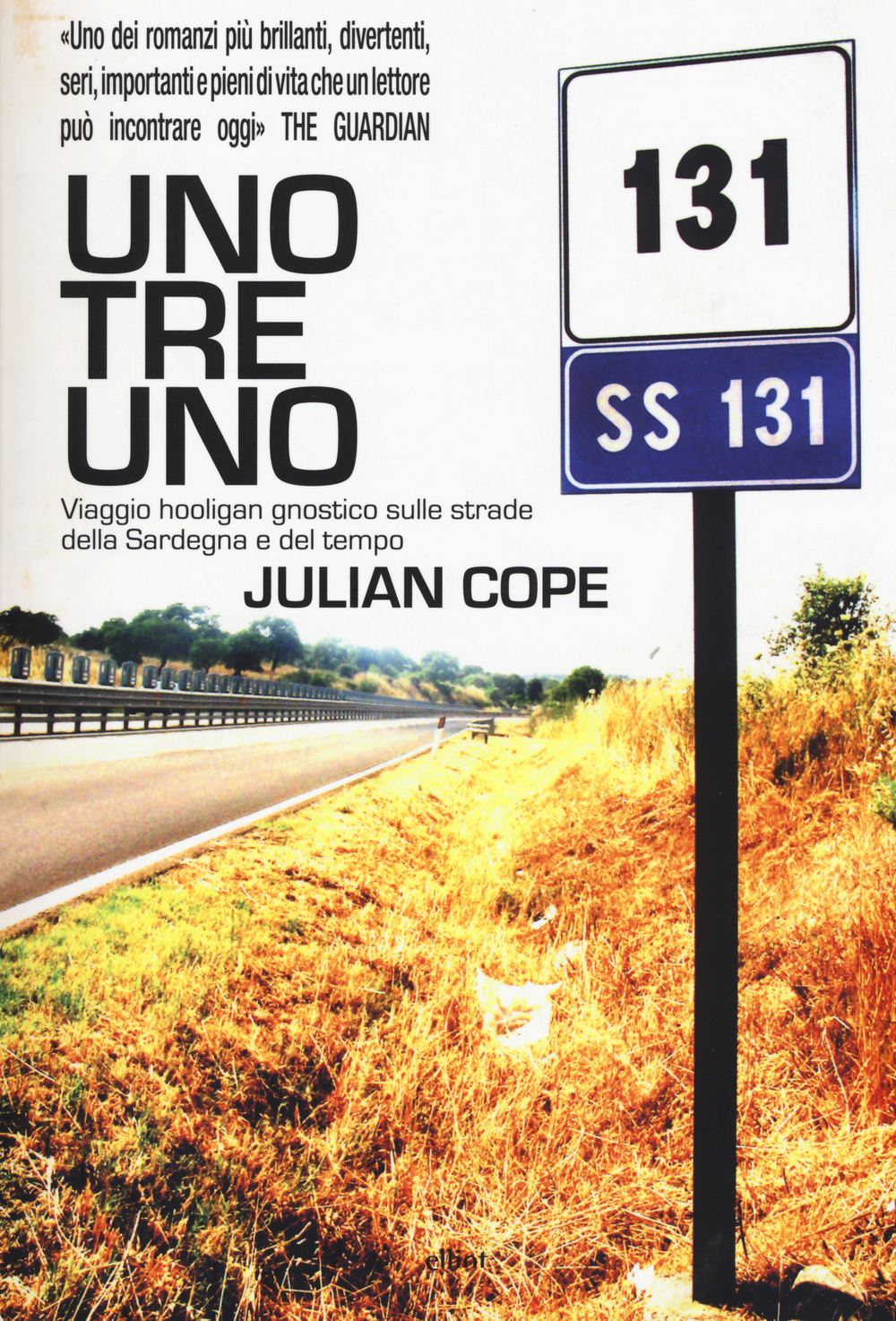 Uno tre uno. Viaggio hooligan gnostico sulle strade della Sardegna e del tempo