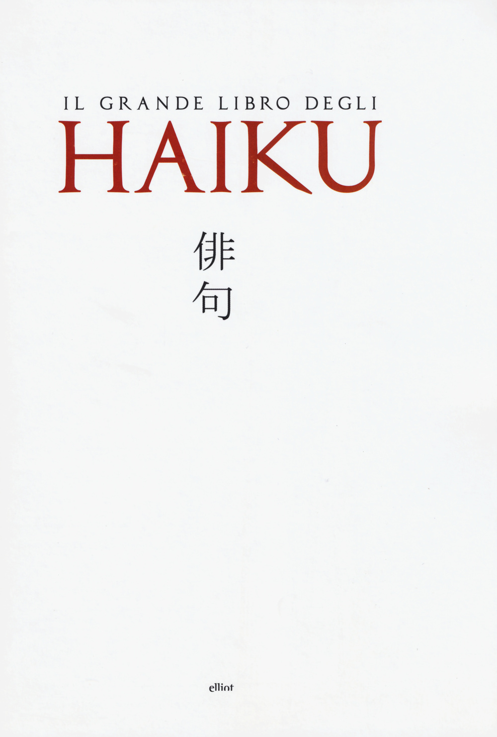 Il grande libro degli Haiku. Testo giapponese a fronte