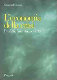 L'economia della crisi. Profitti, finanza, povertà