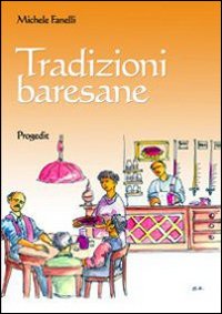 Tradizioni baresane. Storie, mestire e candine, credenze, usanze e checcine