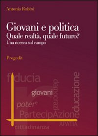 Giovani e politica. Quale realtà, quale futuro? Una ricerca sul campo