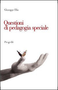 Questioni di pedagogia speciale. Itinerari di ricerca, contesti di inclusione, problematiche educative