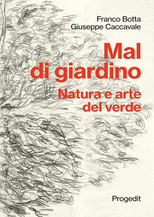 Mal di giardino. Natura e arte del verde