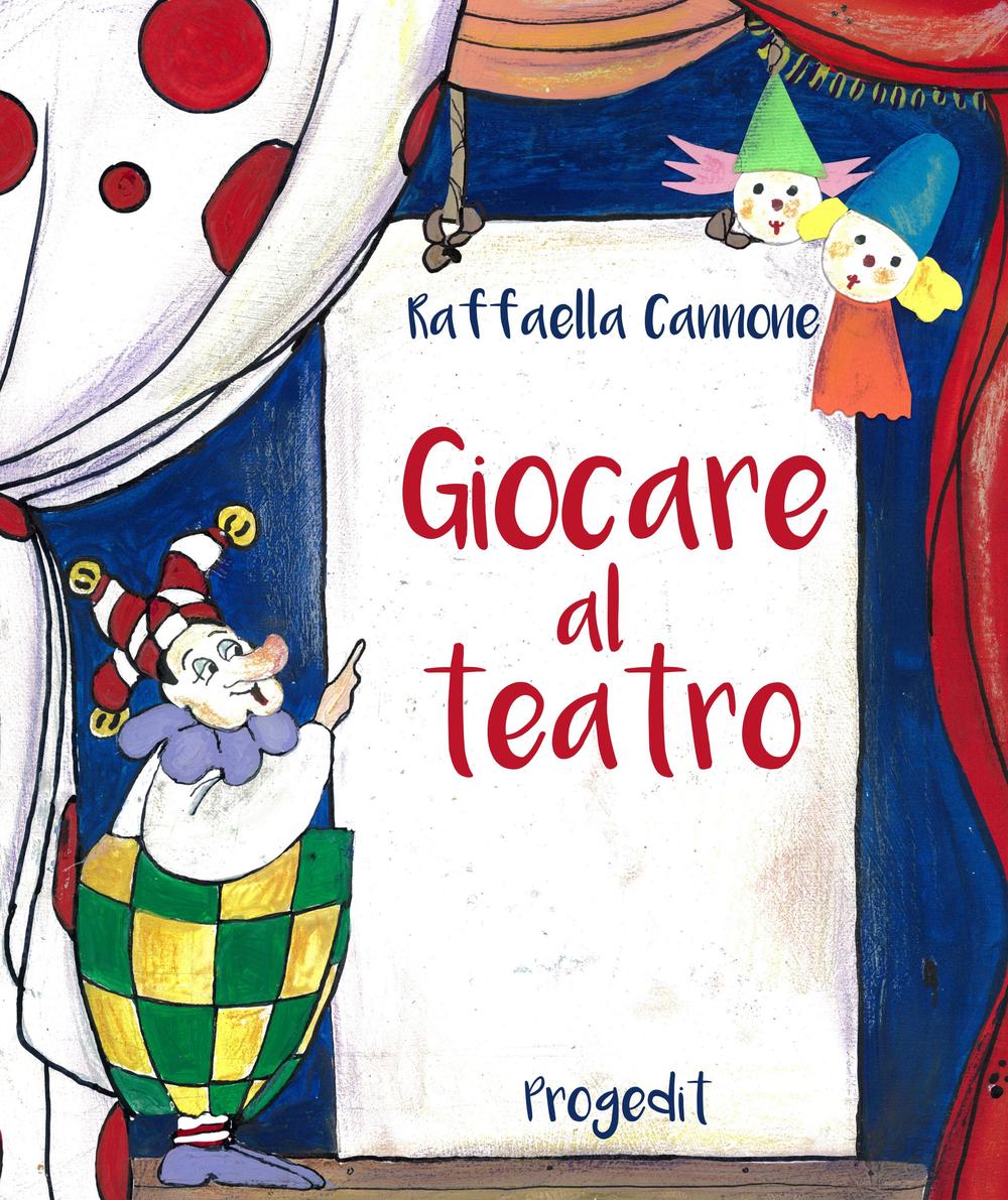 Giocare al teatro. Ediz. illustrata