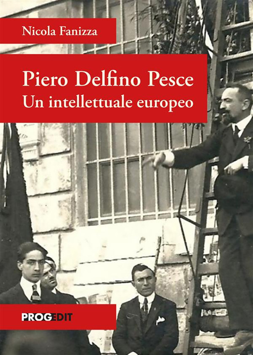 Piero Delfino Pesce. Un intellettuale europeo