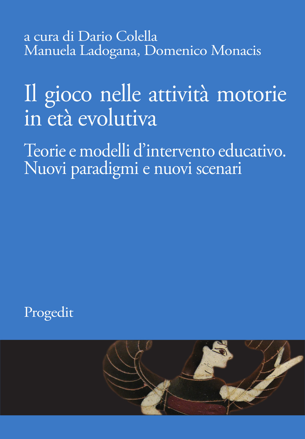 Il gioco nelle attività motorie in età evolutiva. Teorie e modelli d'intervento educativo. Nuovi paradigmi e nuovi scenari