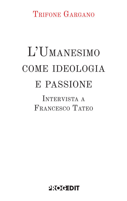 L'Umanesimo come ideologia e passione. Intervista a Francesco Tateo