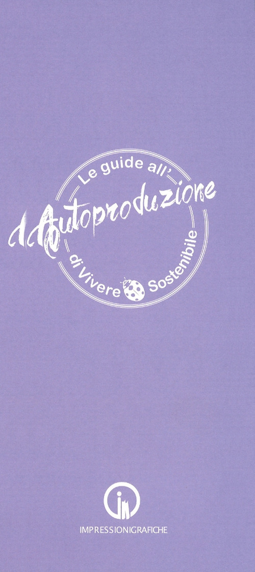 Le guide all'autoproduzione di vivere sostenibile. La cura del corpo e della mente