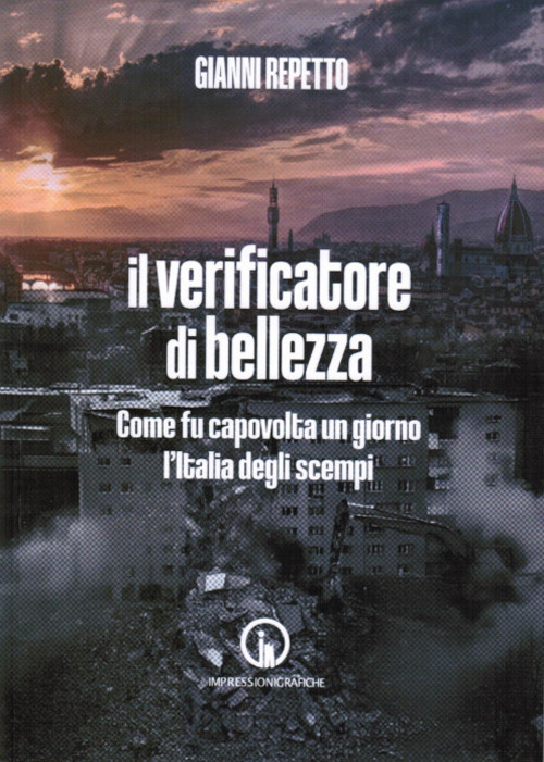 Il verificatore di bellezza. Come fu capovolta un giorno l'Italia degli scempi