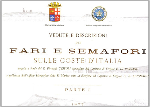 Vedute e descrizioni dei fari e semafori sulle coste d'Italia. Ediz. illustrata. Vol. 1: 1877