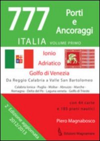 777 Italia. Vol. 1: Porti e ancoraggi. Ionio, Adriatico, golfo di Venezia