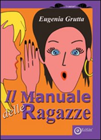 Il manuale delle ragazze. Ediz. illustrata