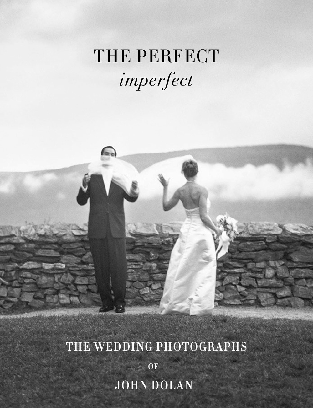 The perfect imperfect. The wedding photographs of John Dolan. Ediz. illustrata