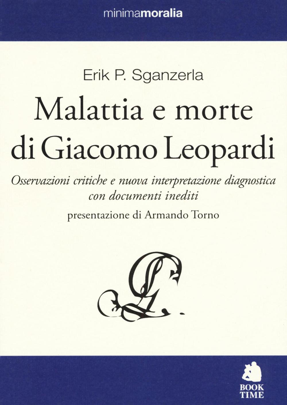 Malattia e morte di Giacomo Leopardi. Osservazioni critiche e nuova interpretazione diagnostica con documenti inediti