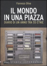 Il mondo in una piazza. Diario di un anno tra 55 etnie