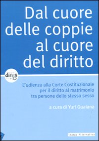 Dal cuore delle coppie al cuore del diritto. L'udienza alla Corte Costituzionale per il diritto al matrimonio tra persone dello stesso sesso