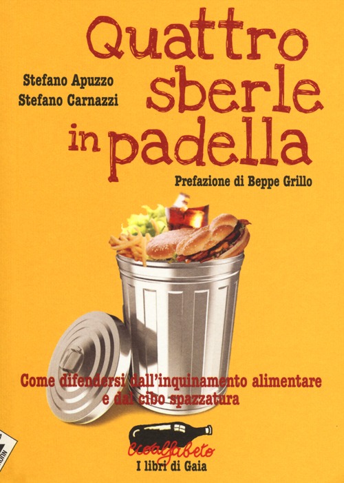 Quattro sberle in padella. Come difendersi dall'inquinamento alimentare e dal cibo spazzatura