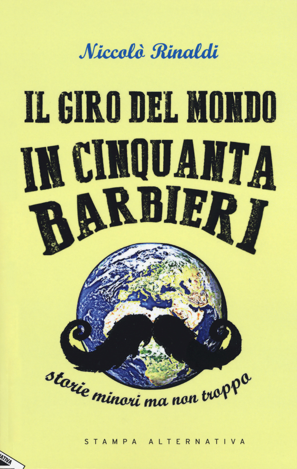 Il giro del mondo in cinquanta barbieri. Storie minori ma non troppo