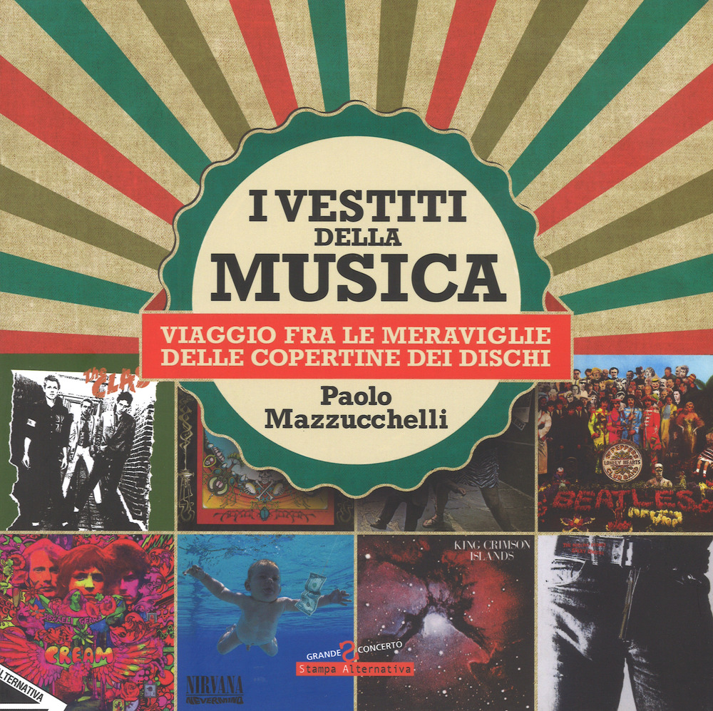 I vestiti della musica. Viaggio fra le meraviglie delle copertine dei dischi. Ediz. a colori