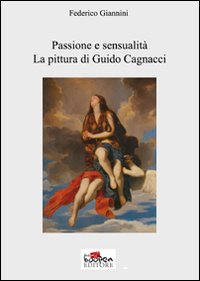Passione e sensualità. La pittura di Guido Cagnacci