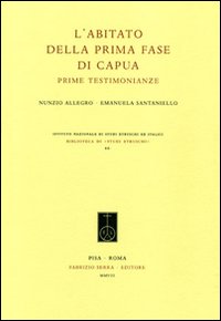 L'abitato della prima fase di Capua. Prime testimonianze. Ediz. illustrata