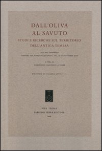 Dall'Oliva al Savuto. Studi e ricerche sul territorio dell'antica Temesa. Atti del Covegno (Campora San Giovanni, 15-16 settembre 2007)