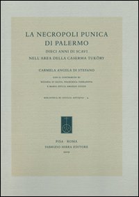 La necropoli punica di Palermo. Dieci anni di scavi nell'area della Caserma Tuköry