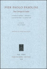 Pier Paolo Pasolini. Due Convegni di studio (Université Stendhal, Grenoble 3, 23-24 maggio 2007; 3-4 aprile 2008)