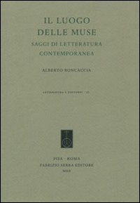 Il luogo delle muse. Saggi di letteratura contemporanea