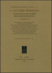 L'autore pensoso. Un seminario per Graziano Arrighetti sulla coscienza letteraria dei greci