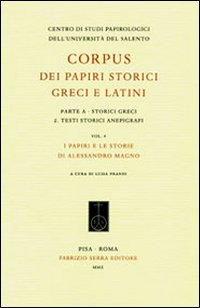 Corpus dei papiri storici greci e latini. Parte A. Storici greci. Vol. 2: Testi storici anepigrafi. I papiri e le storie di Alessandro Magno