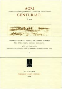 Sistemi centuriali e opere di assetto agrario tra età romana e primo Medioevo... Atti del Convegno (Padova-Ravenna, 10-12 settembre 2009). Ediz. italiana e inglese