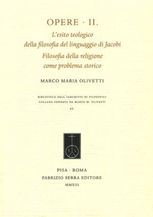 Opere. Vol. 2: L'esito teologico della filosofia del linguaggio di Jacobi. Filosofia della religione come problema storico