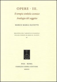 Opere. Vol. 3: Il tempio simbolo cosmico. Analogia del soggetto