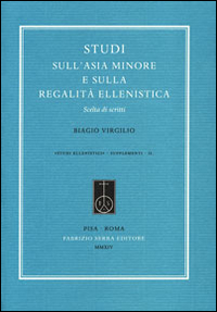 Studi sull'Asia Minore e sulla regalità ellenistica. Scelta di scritti